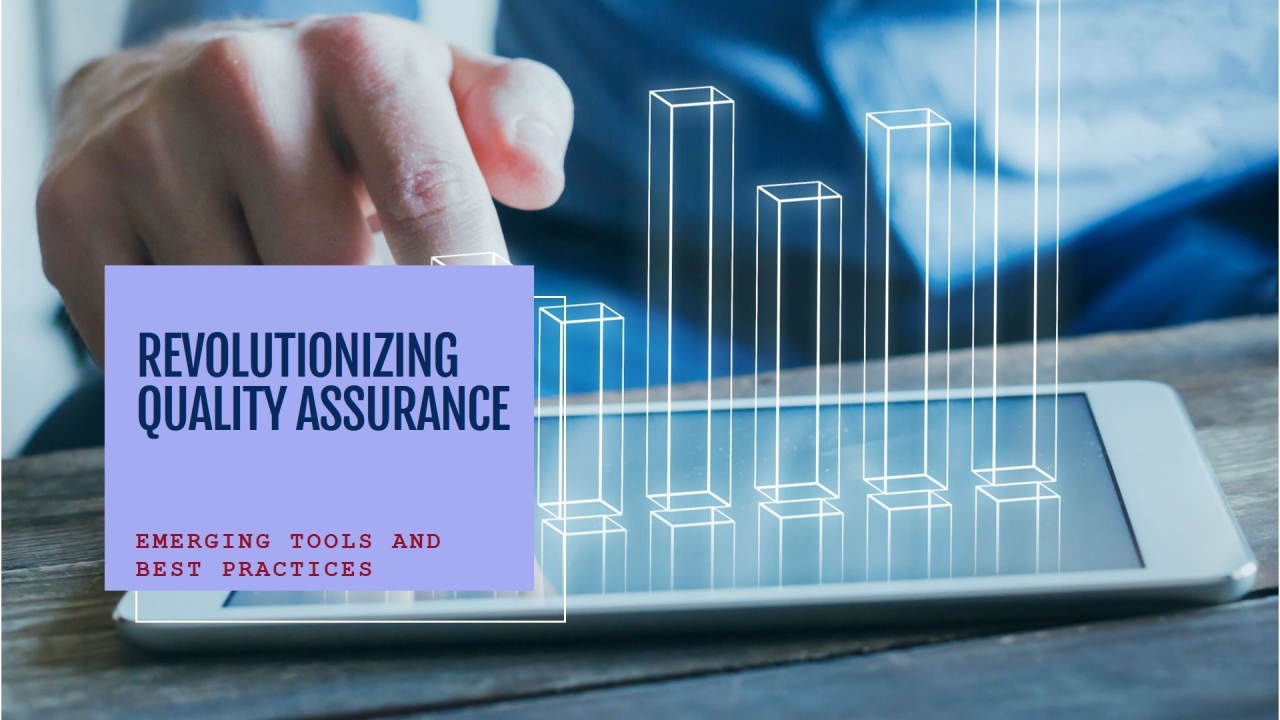 Revolutionizing Quality Assurance: Emerging Tools and Best Practices